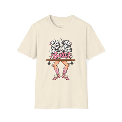 My Legs Have a New Opinion About Ballet T-Shirt