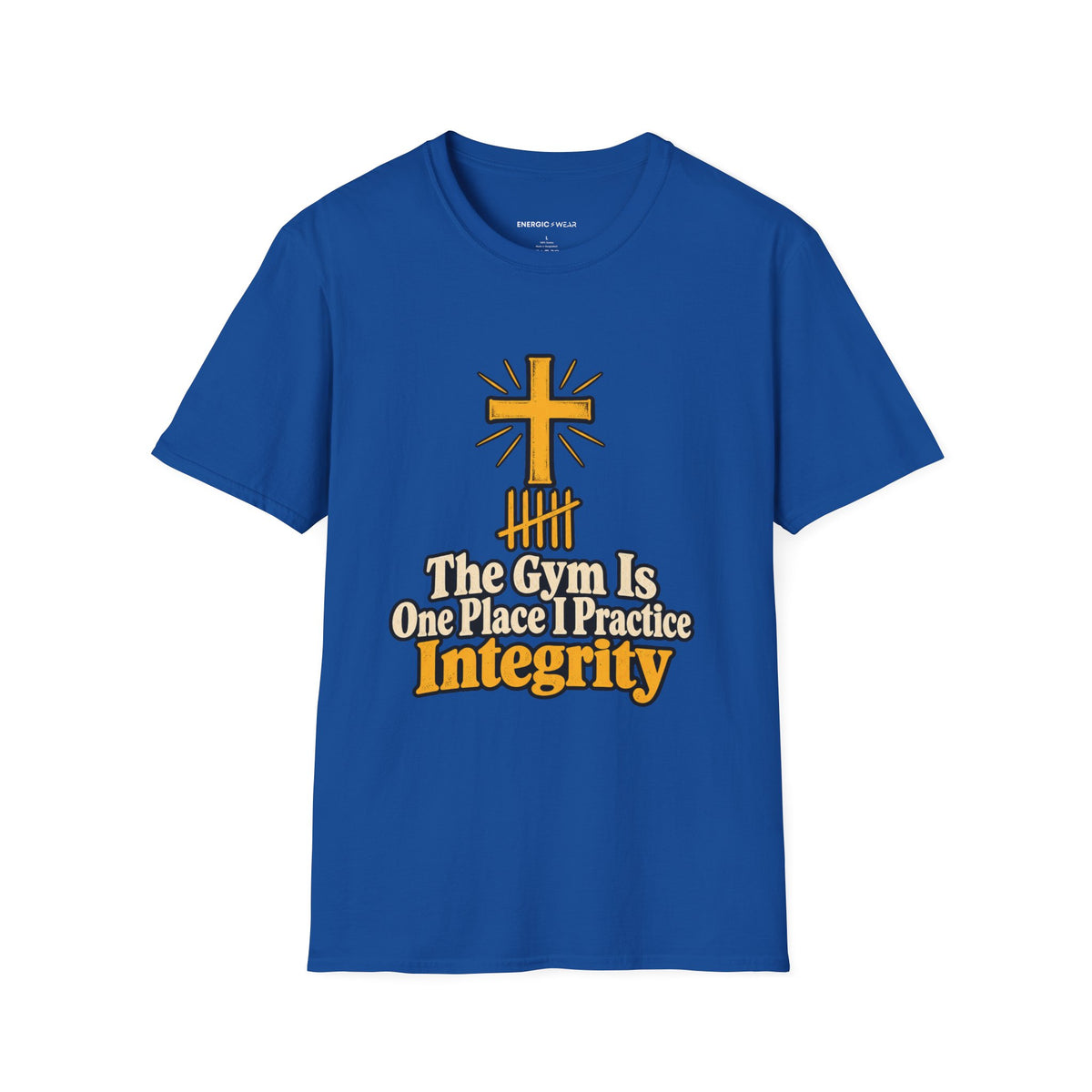 Graphic fitness T-shirt featuring the "The Gym Is One Place I Practice Integrity" design.