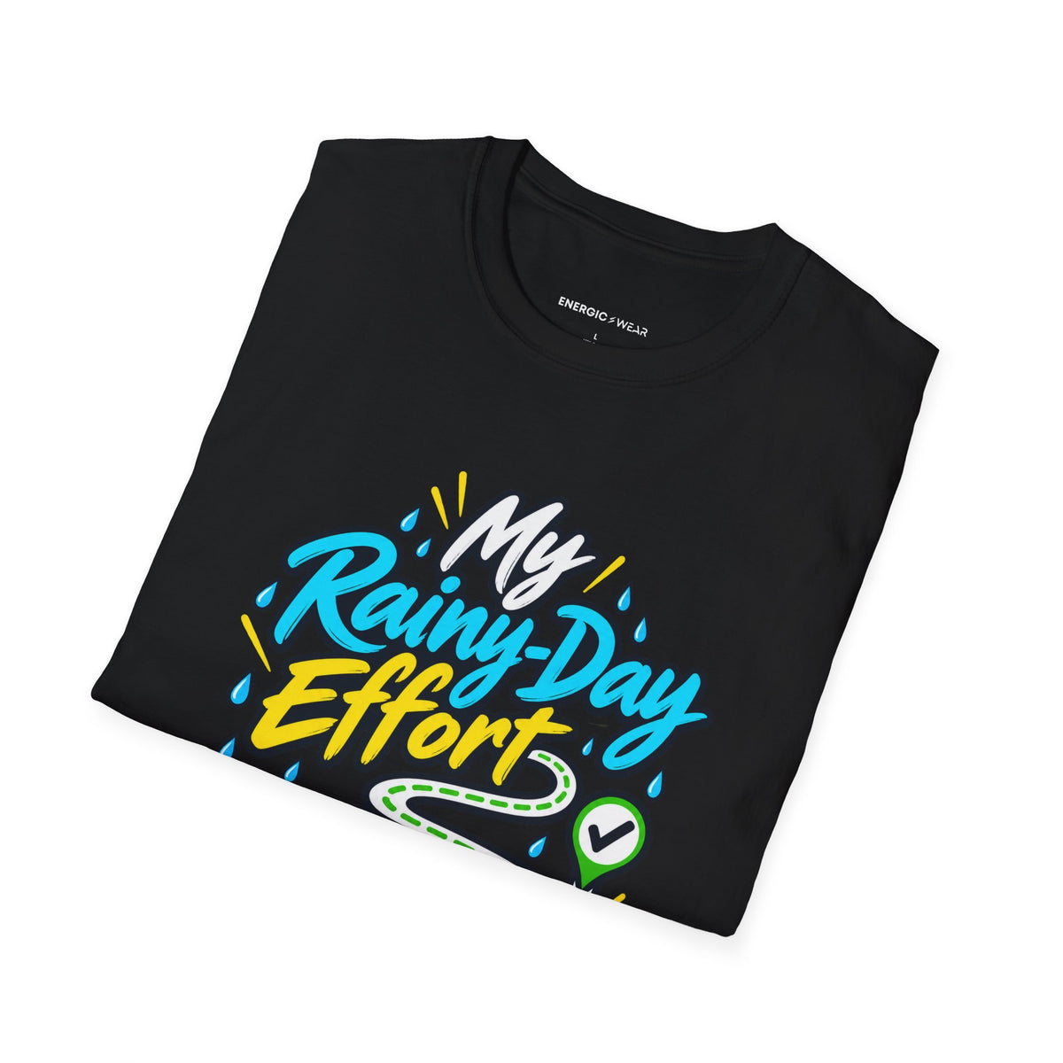 Graphic fitness T-shirt featuring the "My Rainy-Day Effort Still Counts" design.