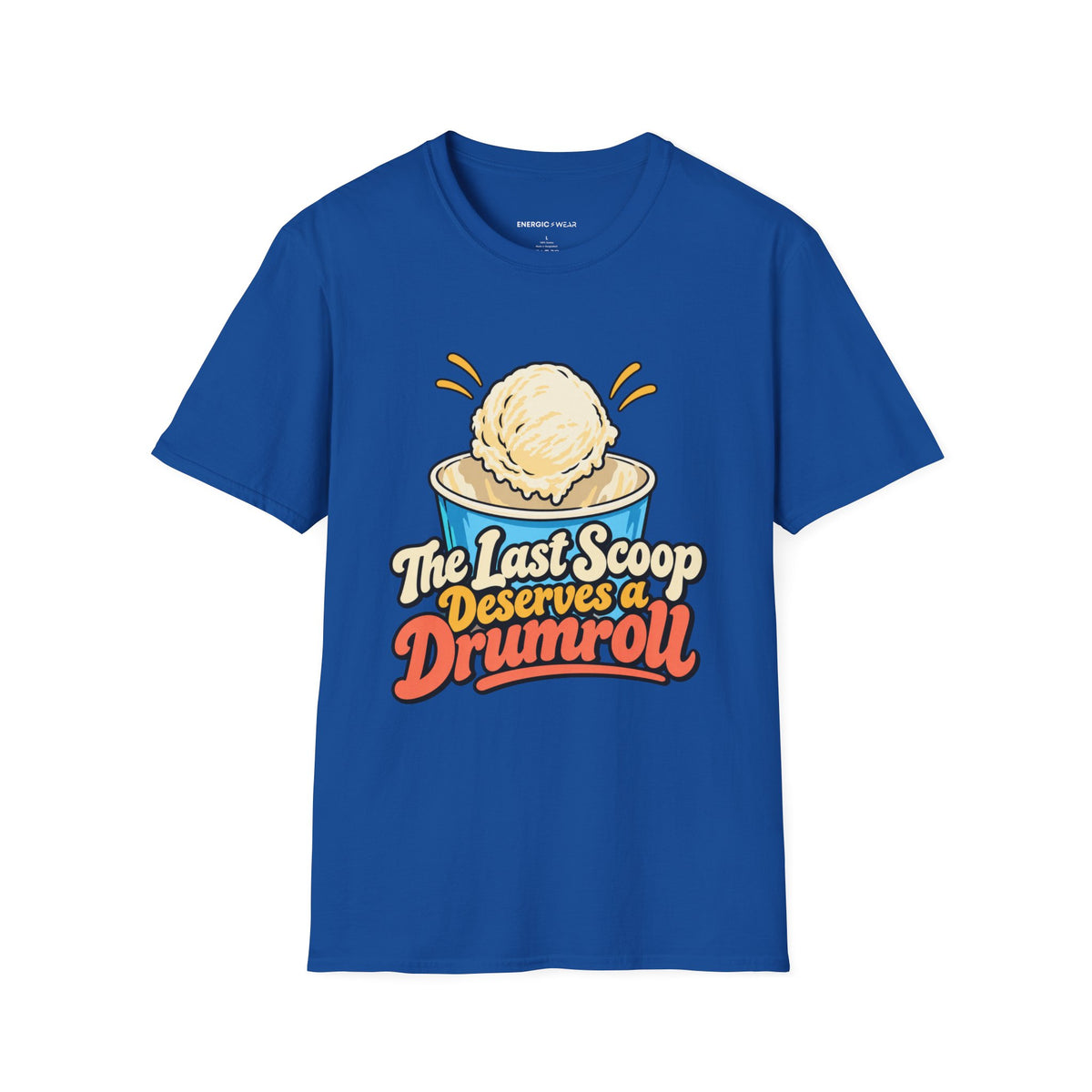 Graphic fitness T-shirt featuring the "The Last Scoop Deserves a Drumroll" design.