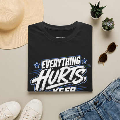 Everything Hurts, Keep Going T-Shirt