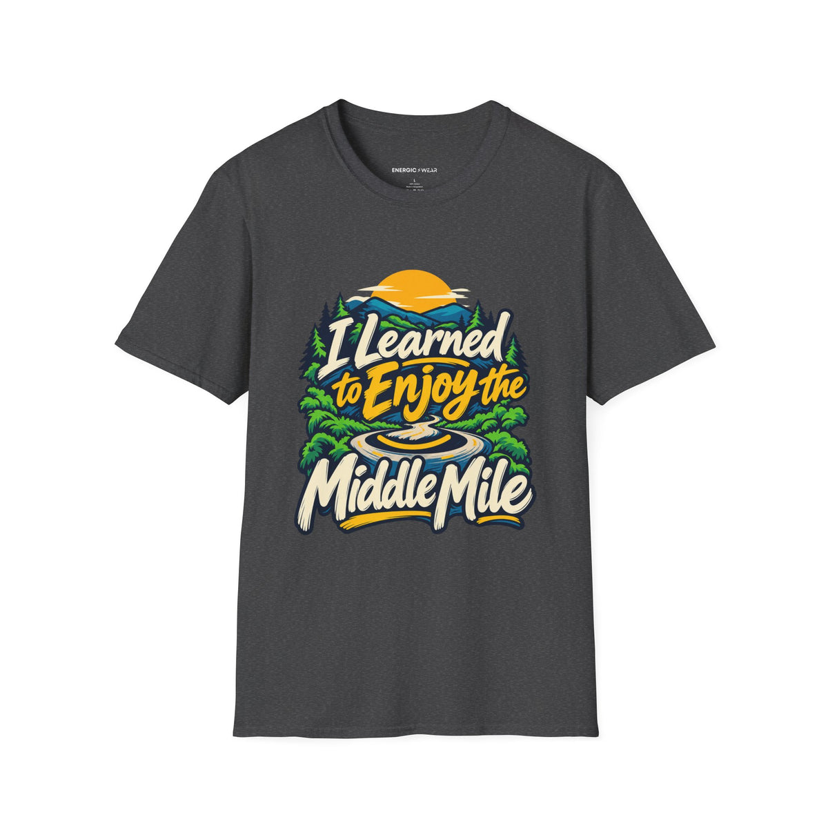 Graphic fitness T-shirt featuring the "I Learned to Enjoy the Middle Mile" design.