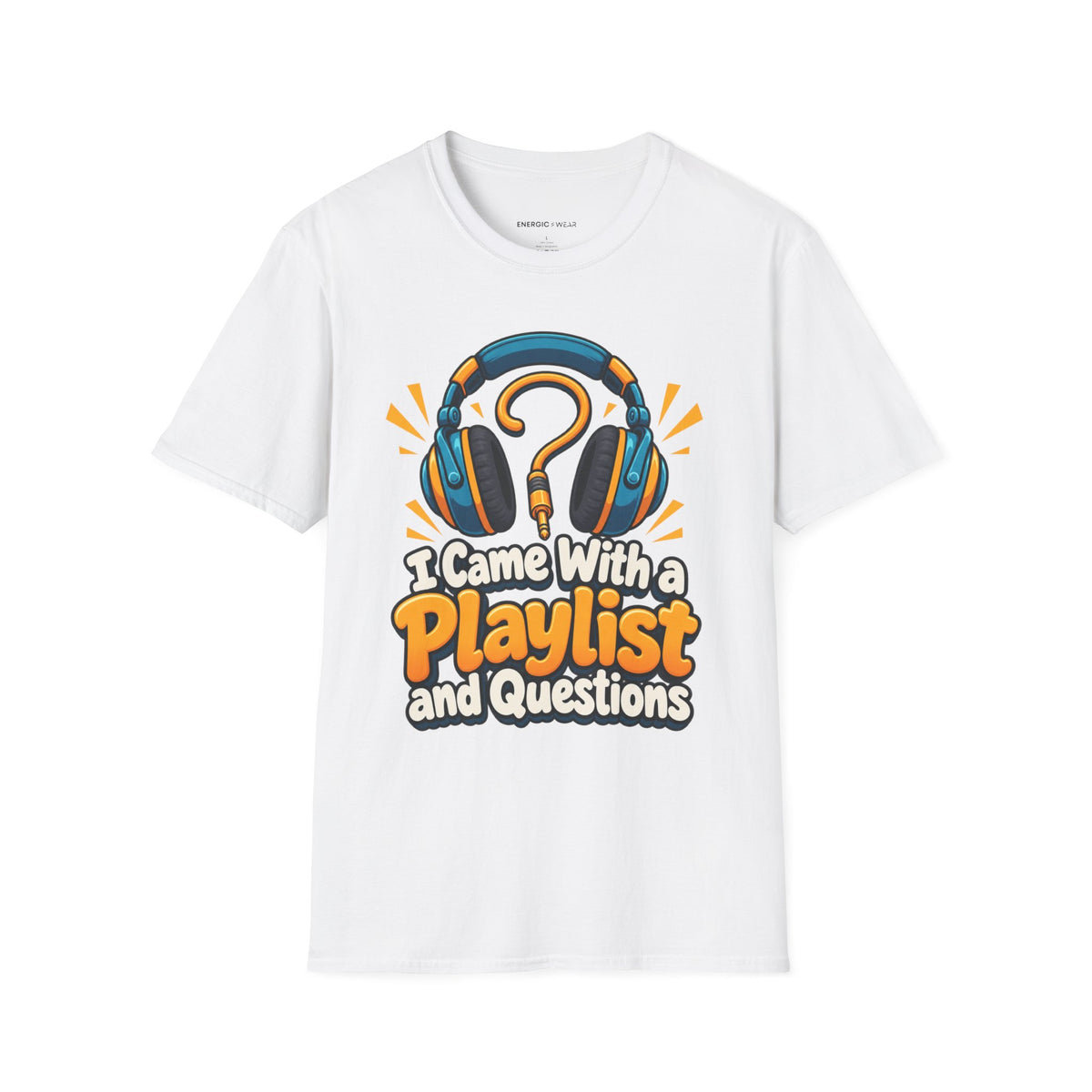 Graphic fitness T-shirt featuring the "I Came With a Playlist and Questions" design.