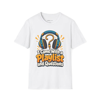 Graphic fitness T-shirt featuring the "I Came With a Playlist and Questions" design.