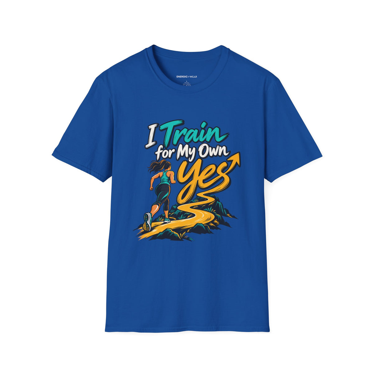 Graphic fitness T-shirt featuring the "I Train for My Own Yes" design.
