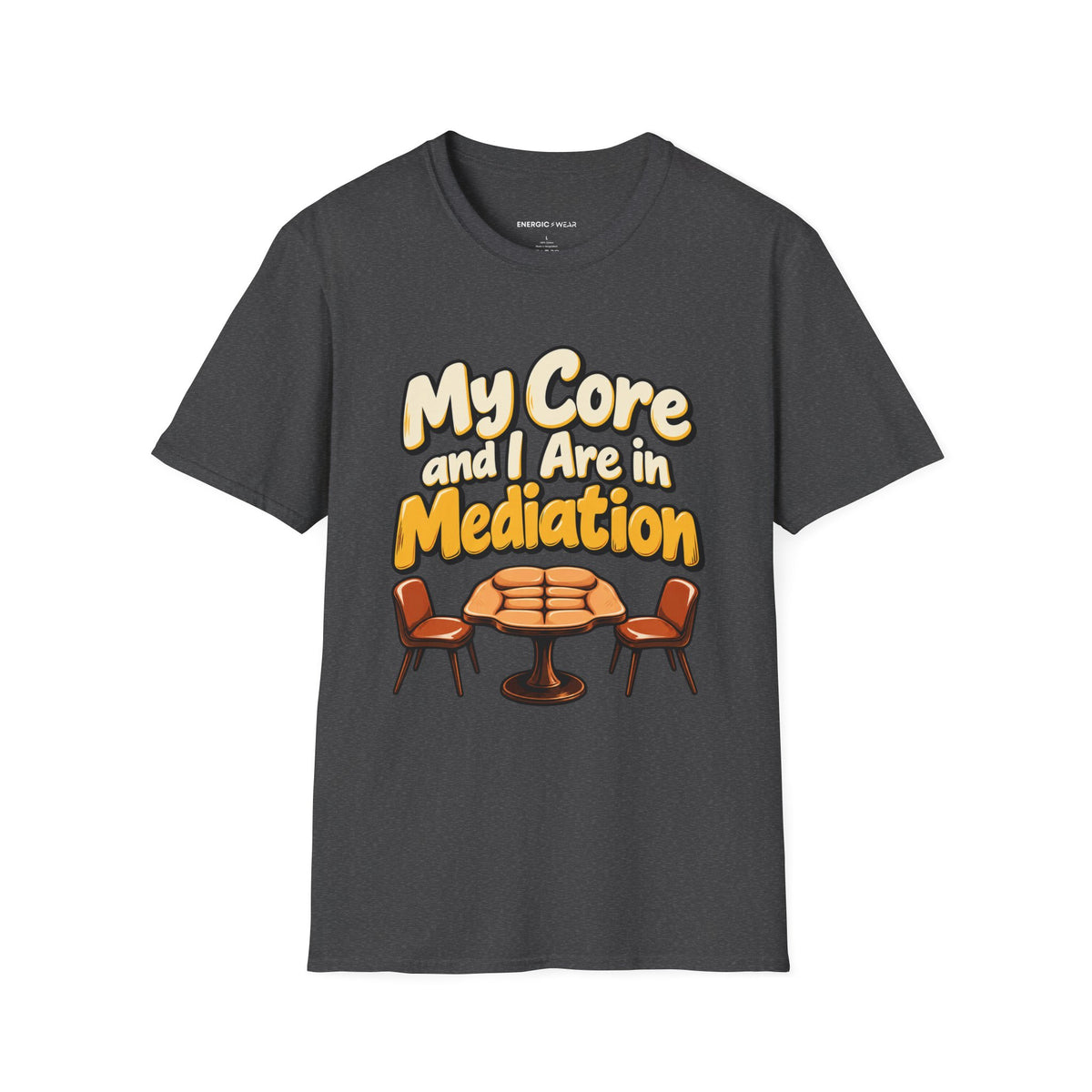 Graphic fitness T-shirt featuring the "My Core and I Are in Mediation" design.