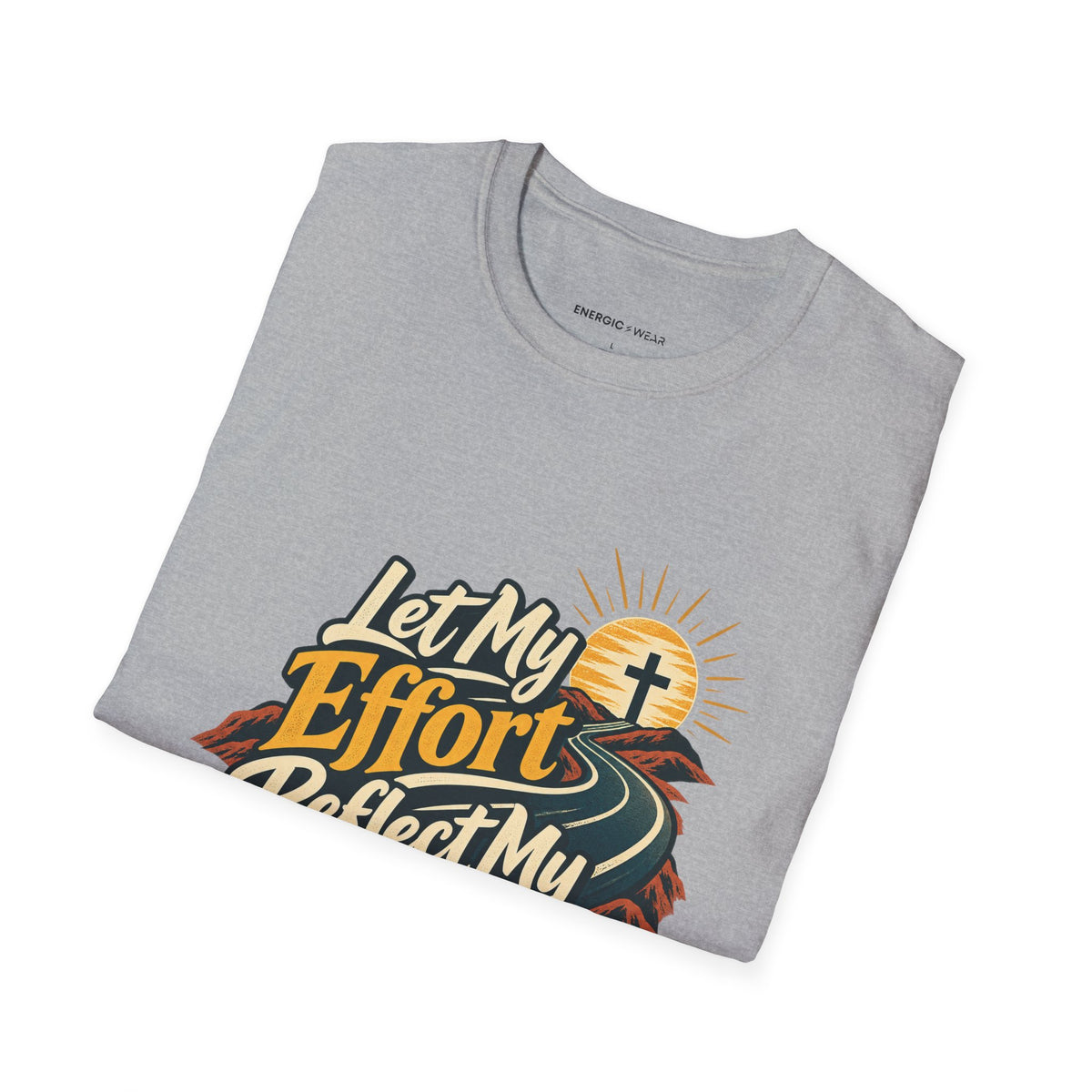 Graphic fitness T-shirt featuring the "Let My Effort Reflect My Faith" design.