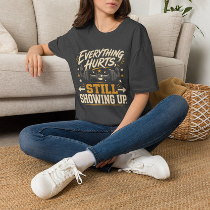 Everything Hurts, Still Showing Up T-Shirt