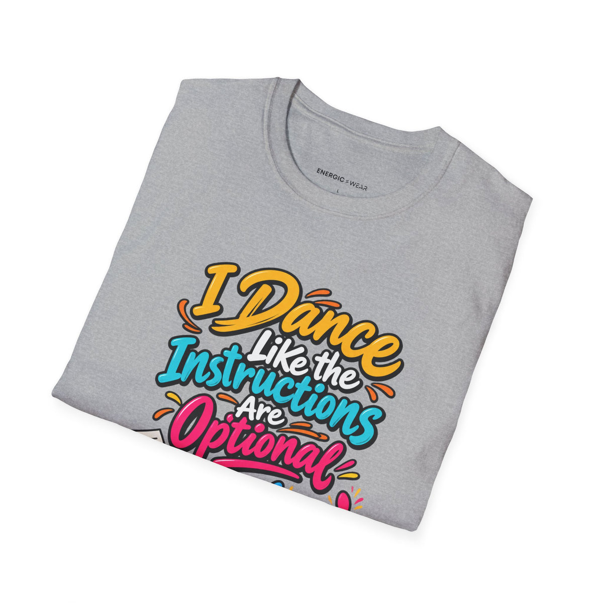 Graphic fitness T-shirt featuring the "I Dance Like the Instructions Are Optional" design.