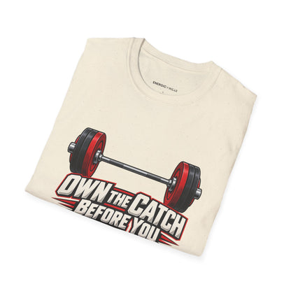 Own the Catch Before You Chase the Lift T-Shirt