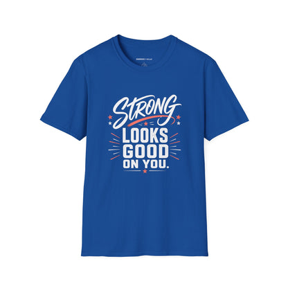 Strong Looks Good on You T-Shirt