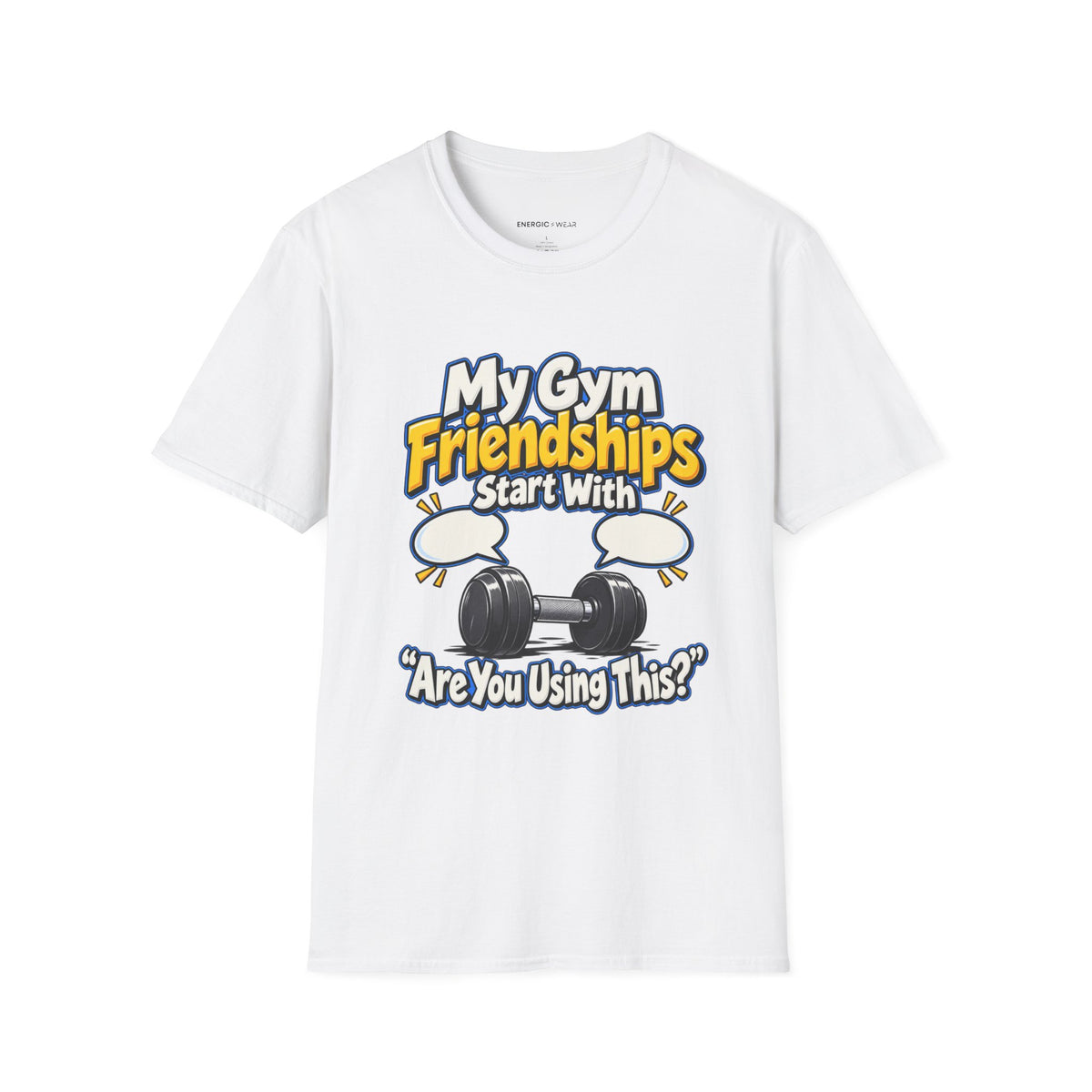 Graphic fitness T-shirt featuring the "My Gym Friendships Start With Are You Using This" design.