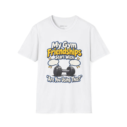Graphic fitness T-shirt featuring the "My Gym Friendships Start With Are You Using This" design.