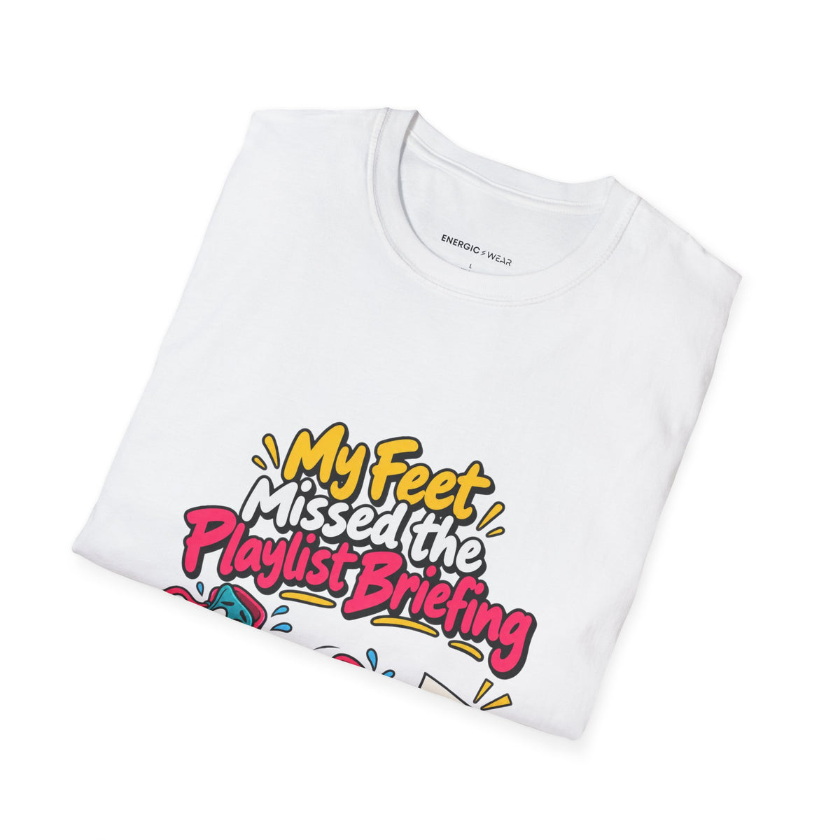 Graphic fitness T-shirt featuring the "My Feet Missed the Playlist Briefing" design.