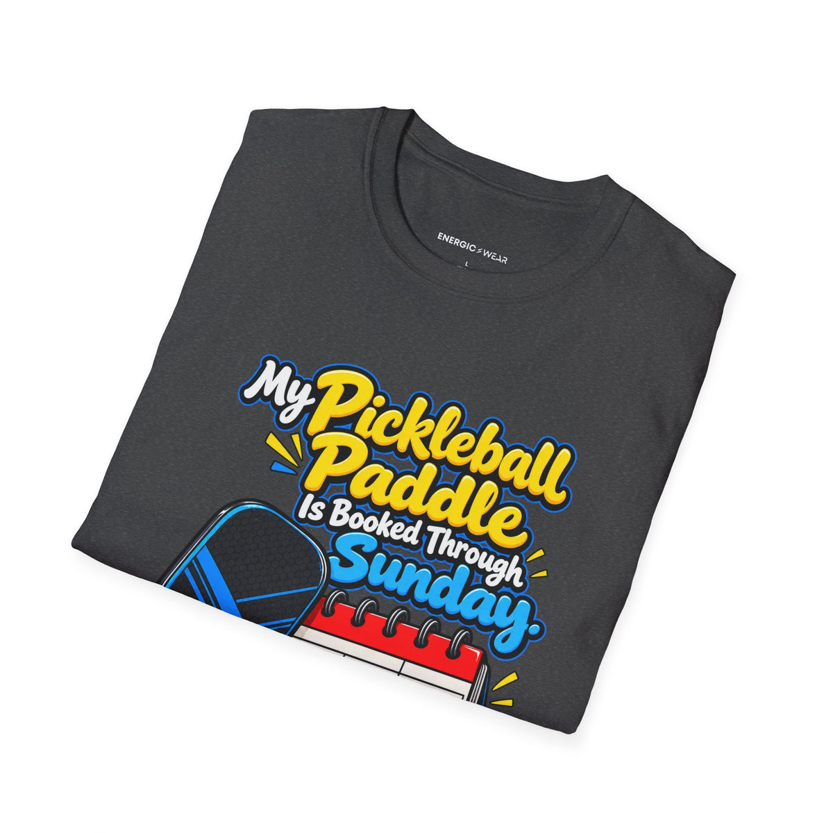 My Pickleball Paddle Is Booked Through Sunday T-Shirt