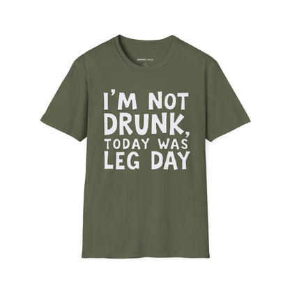 Im Not Drunk Today Was Leg Day! Funny Fitness Shirt