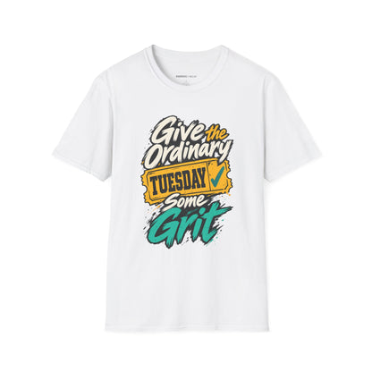 Graphic fitness T-shirt featuring the "Give the Ordinary Tuesday Some Grit" design.