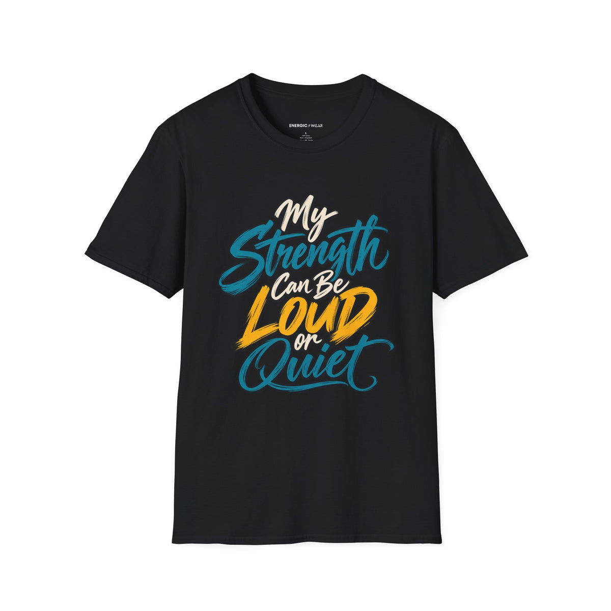 Graphic fitness T-shirt featuring the "My Strength Can Be Loud or Quiet" design.