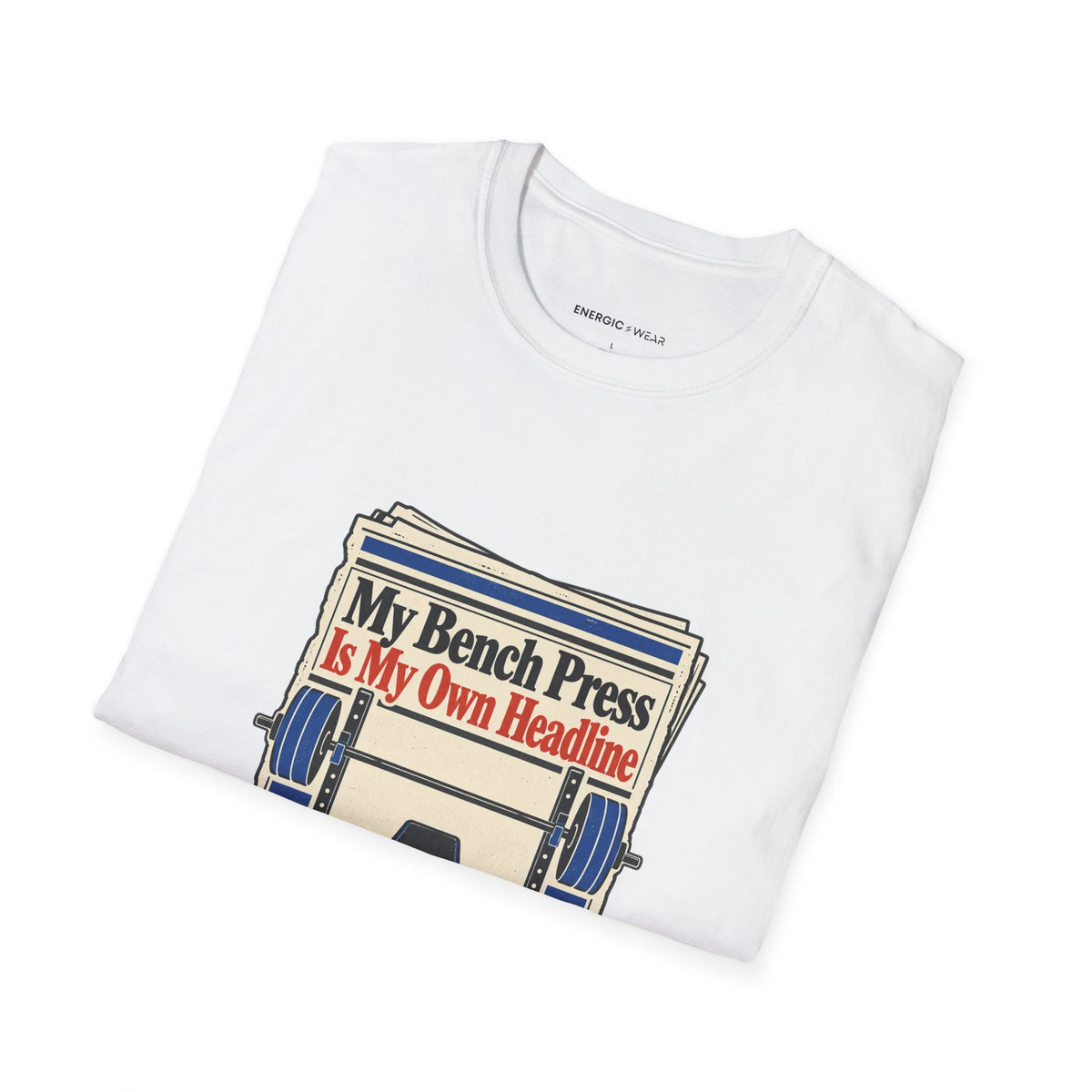 Graphic fitness T-shirt featuring the "My Bench Press Is My Own Headline" design.