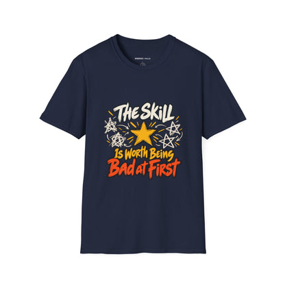 Graphic fitness T-shirt featuring the "The Skill Is Worth Being Bad at First" design.
