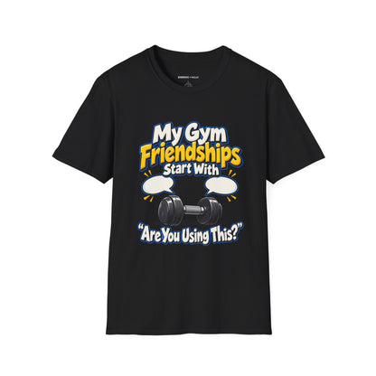 Graphic fitness T-shirt featuring the "My Gym Friendships Start With Are You Using This" design.