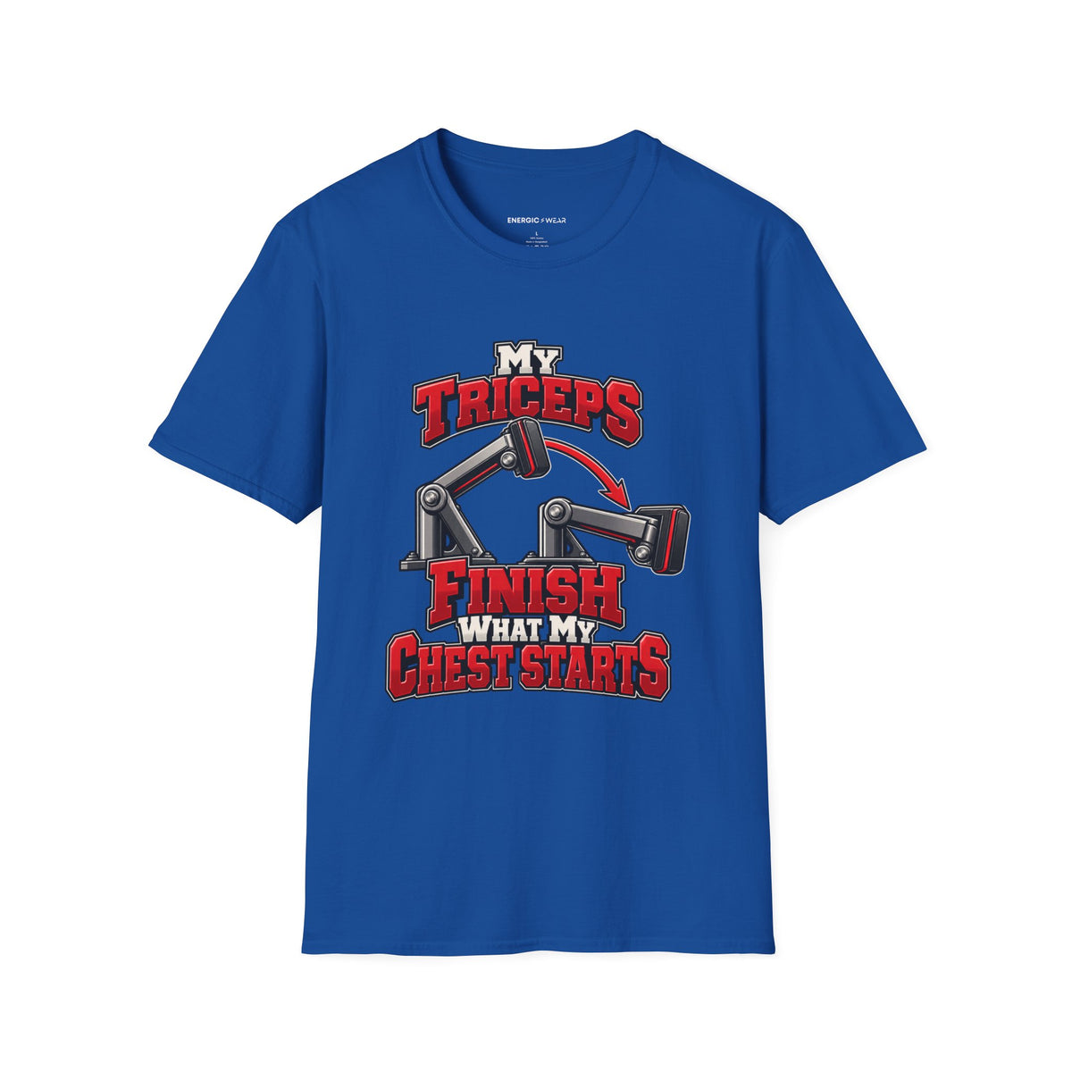 Graphic fitness T-shirt featuring the "My Triceps Finish What My Chest Starts" design.