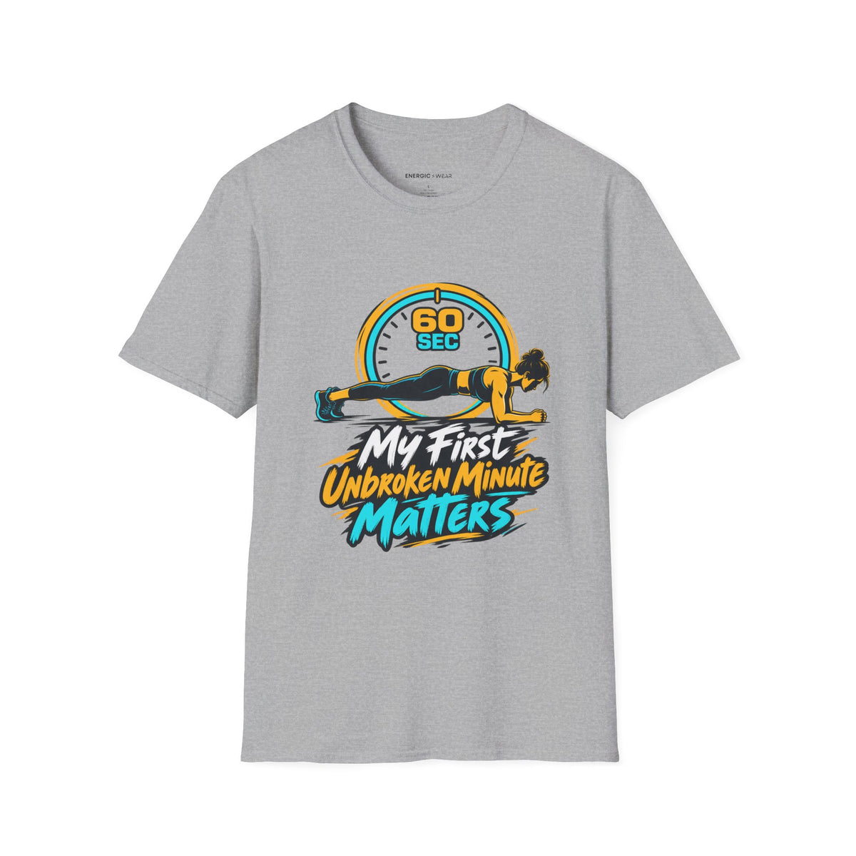 Graphic fitness T-shirt featuring the "My First Unbroken Minute Matters" design.