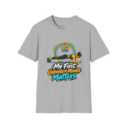 Graphic fitness T-shirt featuring the "My First Unbroken Minute Matters" design.