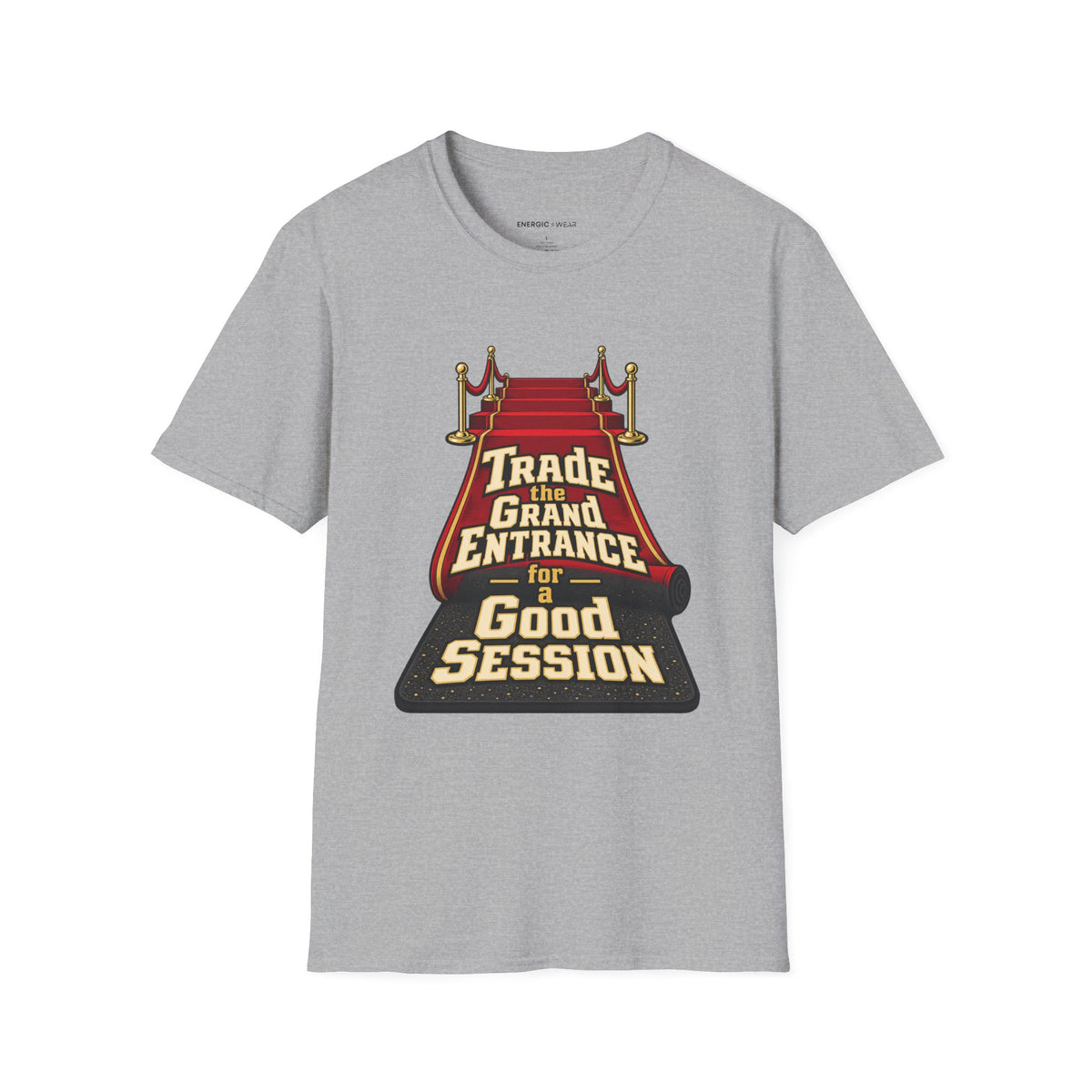 Graphic fitness T-shirt featuring the "Trade the Grand Entrance for a Good Session" design.