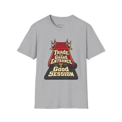 Graphic fitness T-shirt featuring the "Trade the Grand Entrance for a Good Session" design.