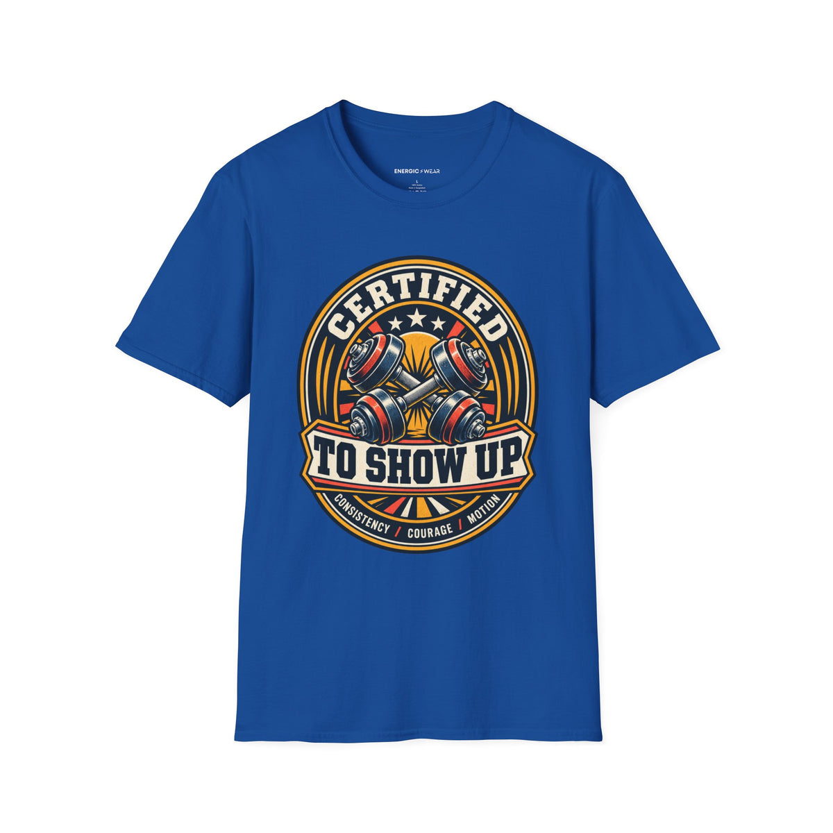 Graphic fitness T-shirt featuring the "Certified to Show Up" design.