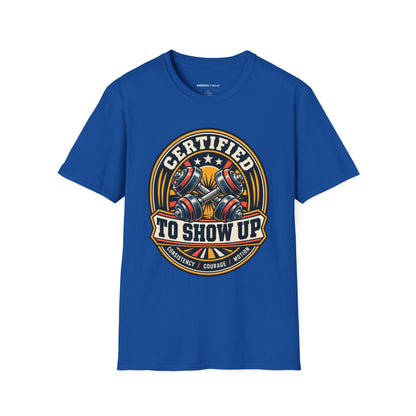 Graphic fitness T-shirt featuring the "Certified to Show Up" design.