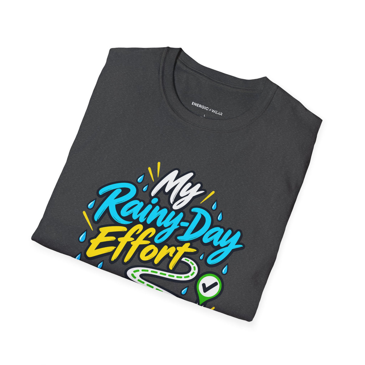 Graphic fitness T-shirt featuring the "My Rainy-Day Effort Still Counts" design.
