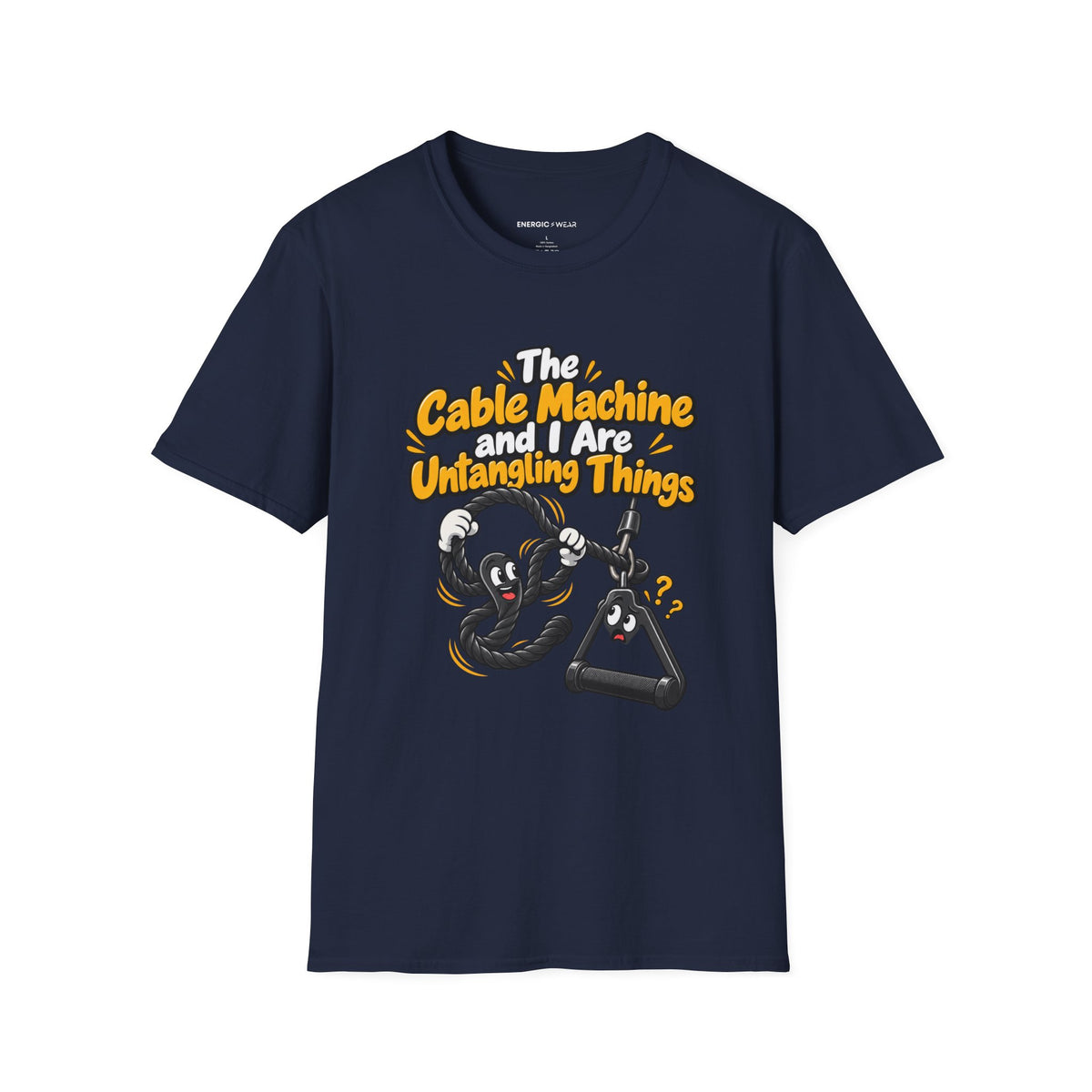 Graphic fitness T-shirt featuring the "The Cable Machine and I Are Untangling Things" design.