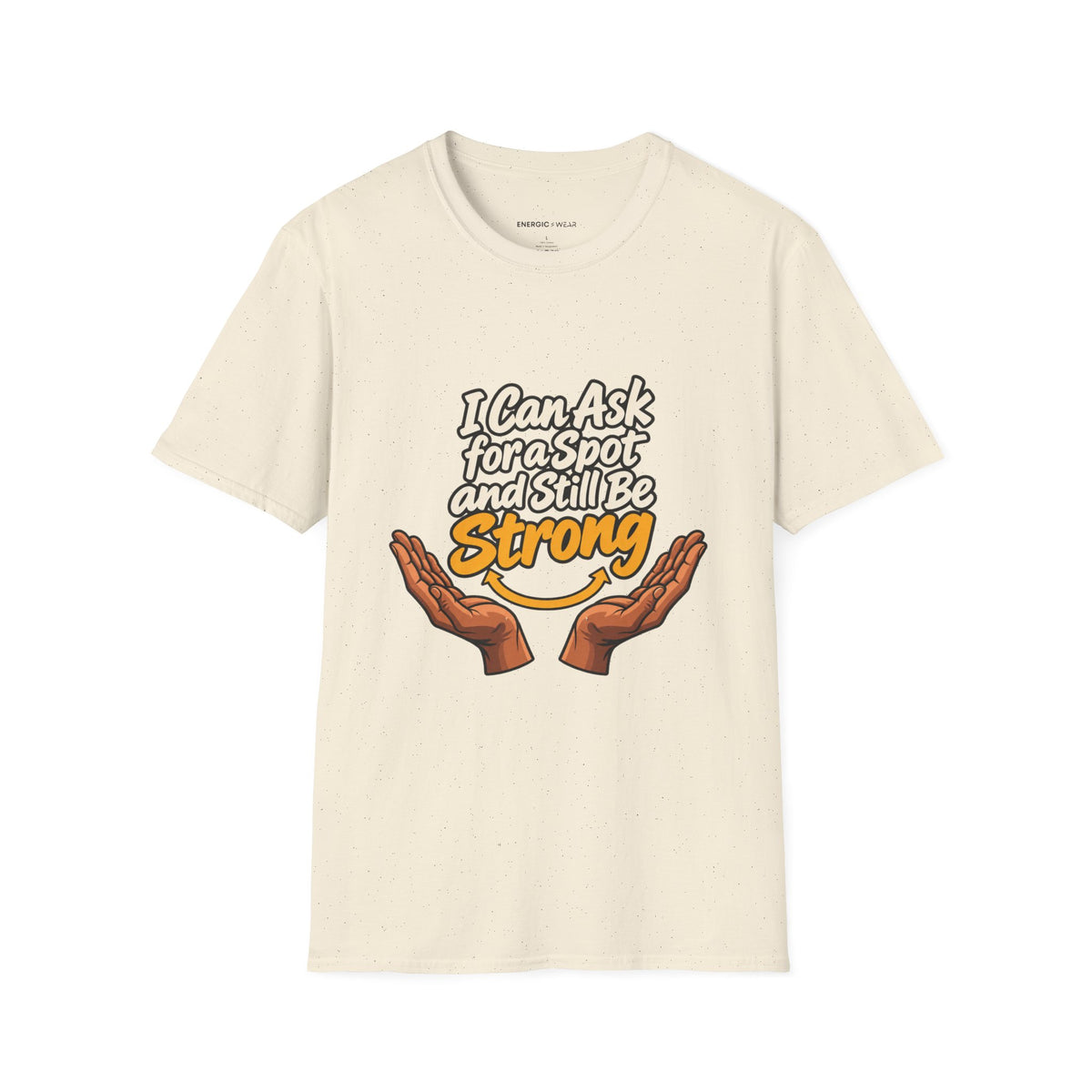 Graphic fitness T-shirt featuring the "I Can Ask for a Spot and Still Be Strong" design.