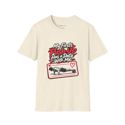 Graphic fitness T-shirt featuring the "My First Push-Up Has a Date with Me" design.