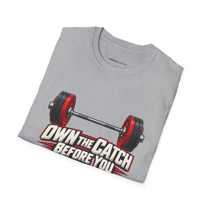 Own the Catch Before You Chase the Lift T-Shirt