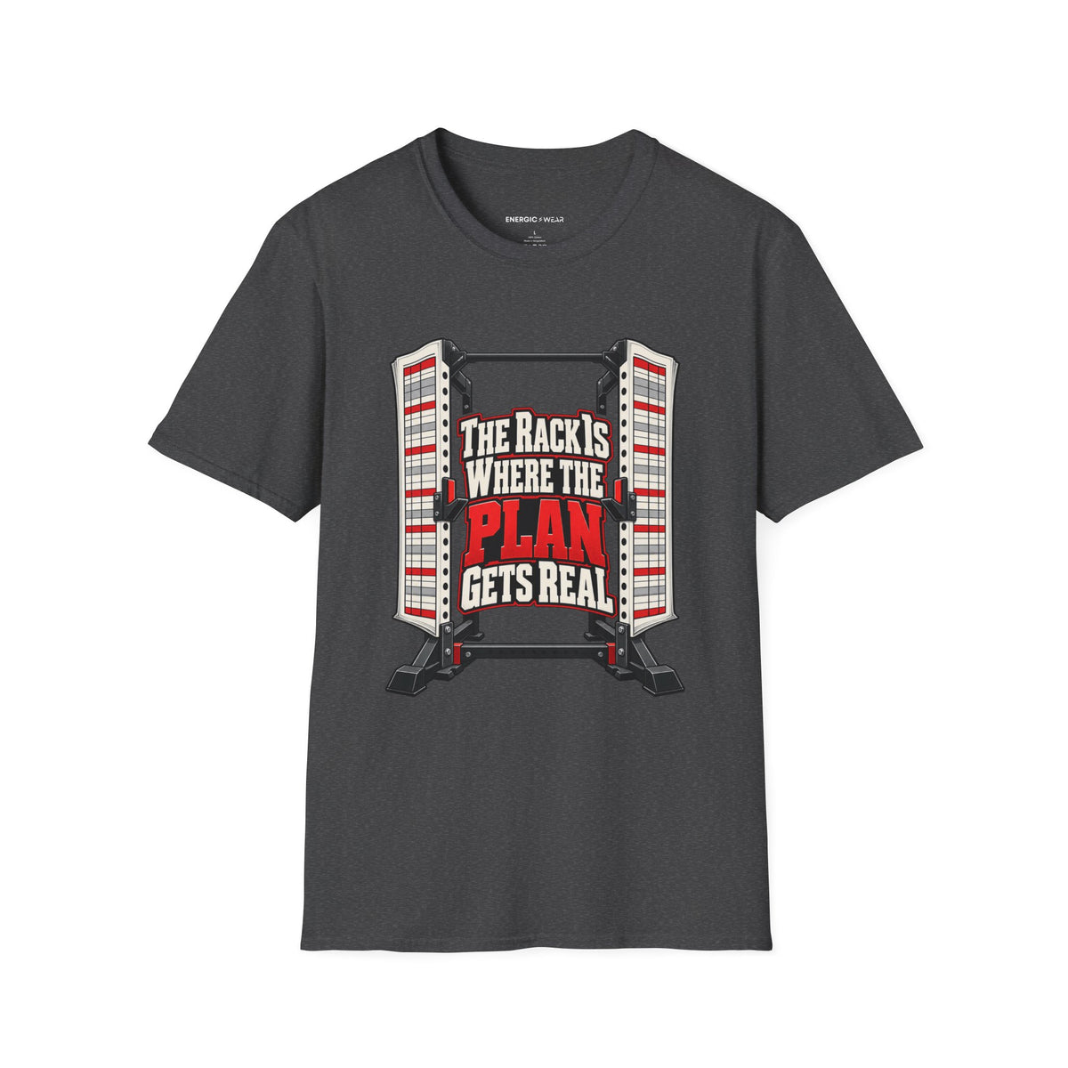Graphic fitness T-shirt featuring the "The Rack Is Where the Plan Gets Real" design.