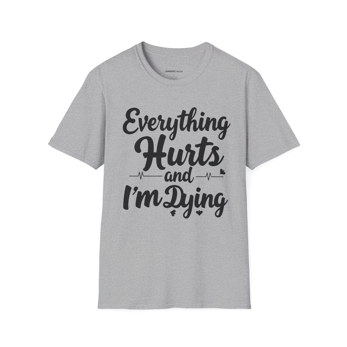 Everything HURTS AND I'M DYING! - Funny Fitness Tee