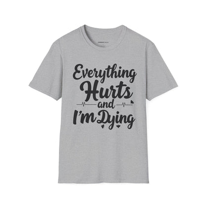 Everything HURTS AND I'M DYING! - Funny Fitness Tee