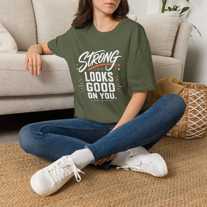 Strong Looks Good on You T-Shirt