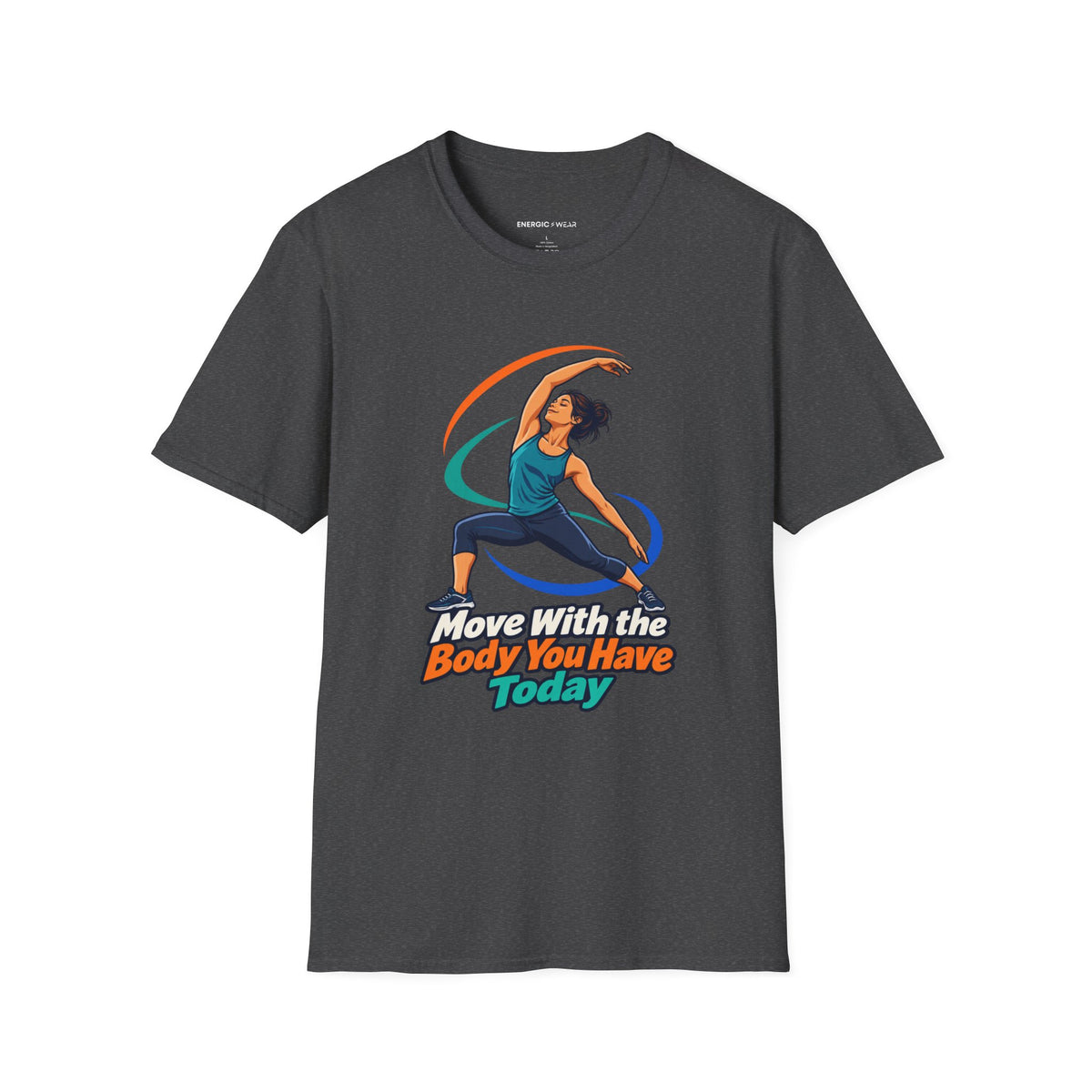 Graphic fitness T-shirt featuring the "Move with the Body You Have Today" design.