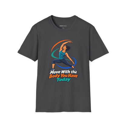 Graphic fitness T-shirt featuring the "Move with the Body You Have Today" design.