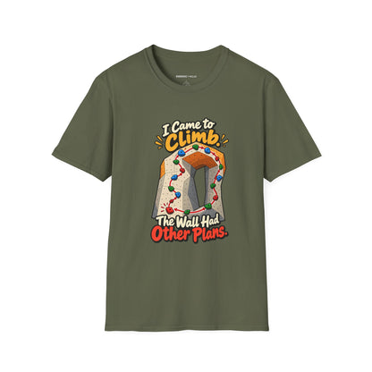 I Came to Climb the Wall Had Other Plans T-Shirt