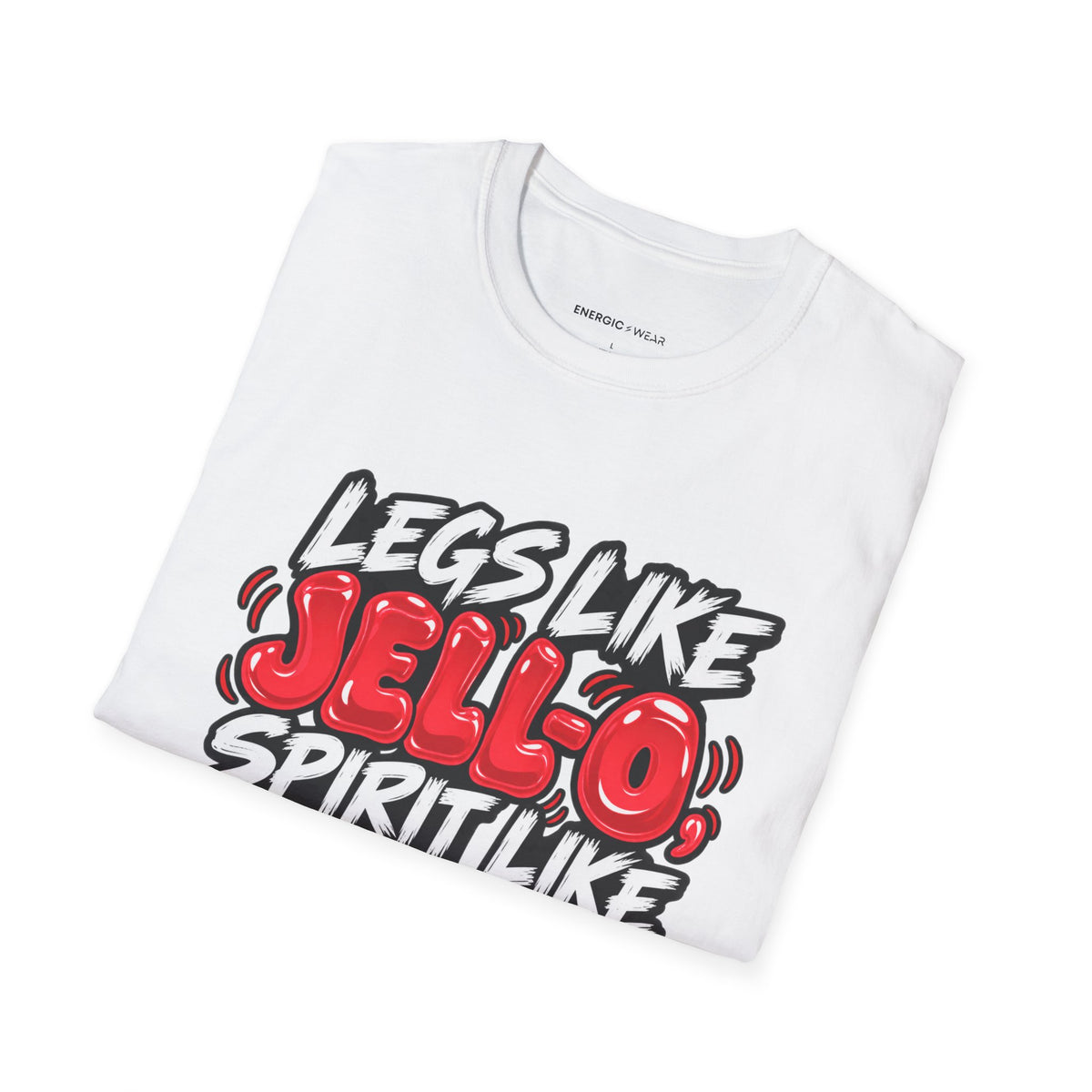 Graphic fitness T-shirt featuring the "Legs Like Jello, Spirit Like Steel" design.