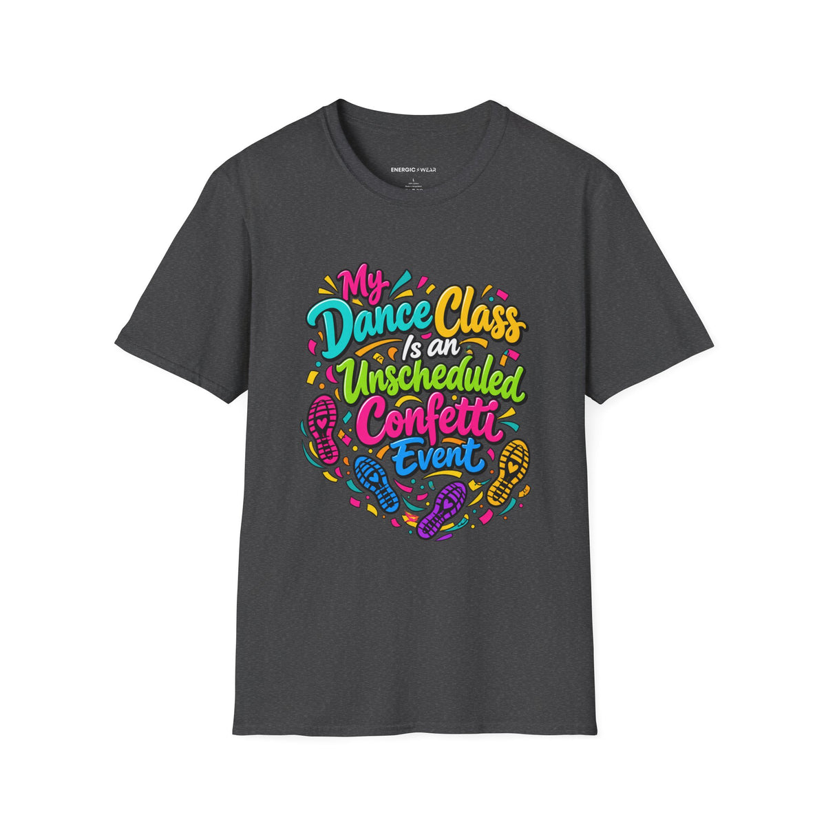 Graphic fitness T-shirt featuring the "My Dance Class Is an Unscheduled Confetti Event" design.