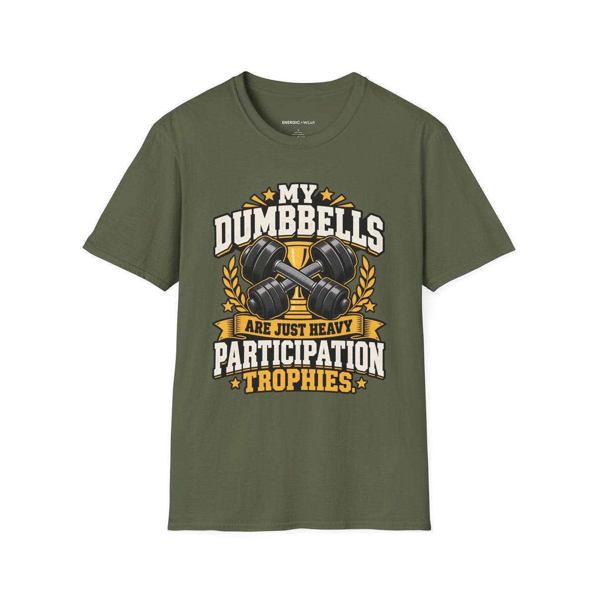 Graphic fitness T-shirt featuring the "My Dumbbells Are Just Heavy Participation Trophies" design.