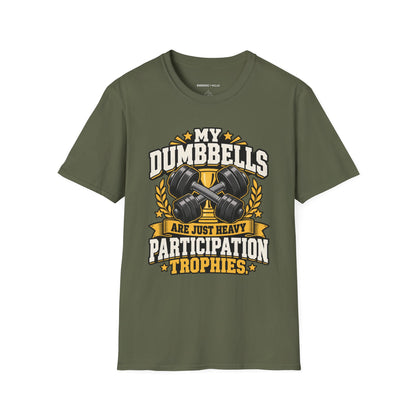 Graphic fitness T-shirt featuring the "My Dumbbells Are Just Heavy Participation Trophies" design.