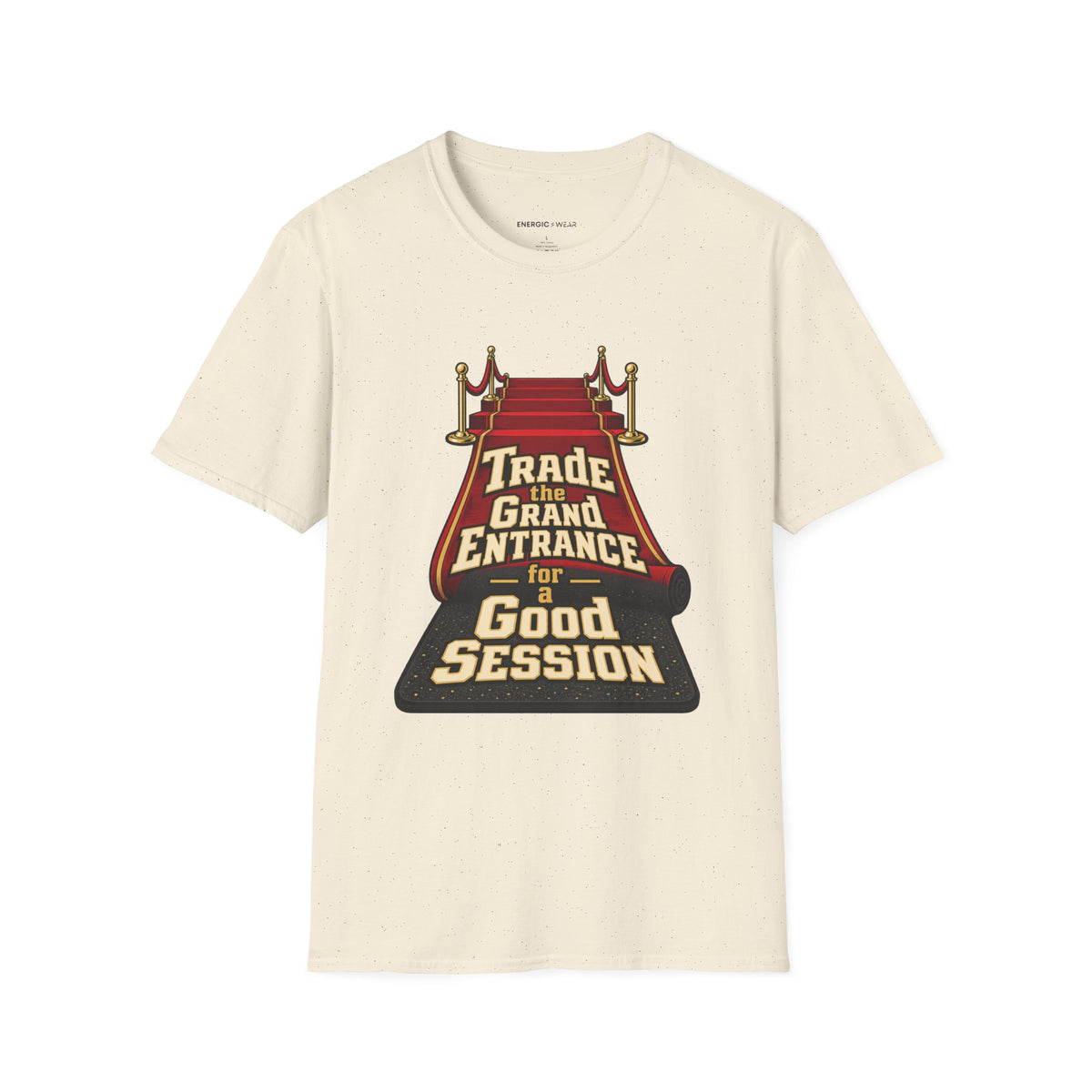 Graphic fitness T-shirt featuring the "Trade the Grand Entrance for a Good Session" design.