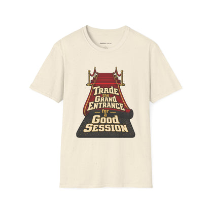 Graphic fitness T-shirt featuring the "Trade the Grand Entrance for a Good Session" design.